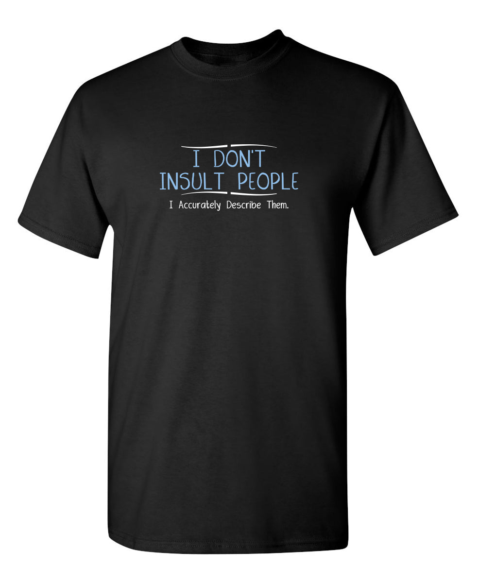 I Don't Insult People. I Accurately Describe Them T-Shirt product image 1