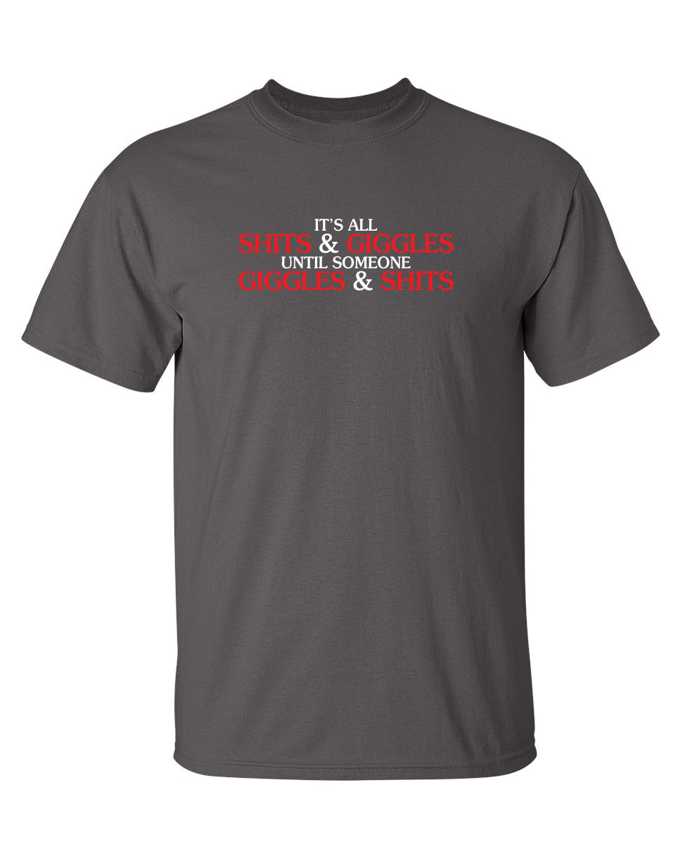 Its All Shits And Giggles Until Someone T-Shirt product image 1
