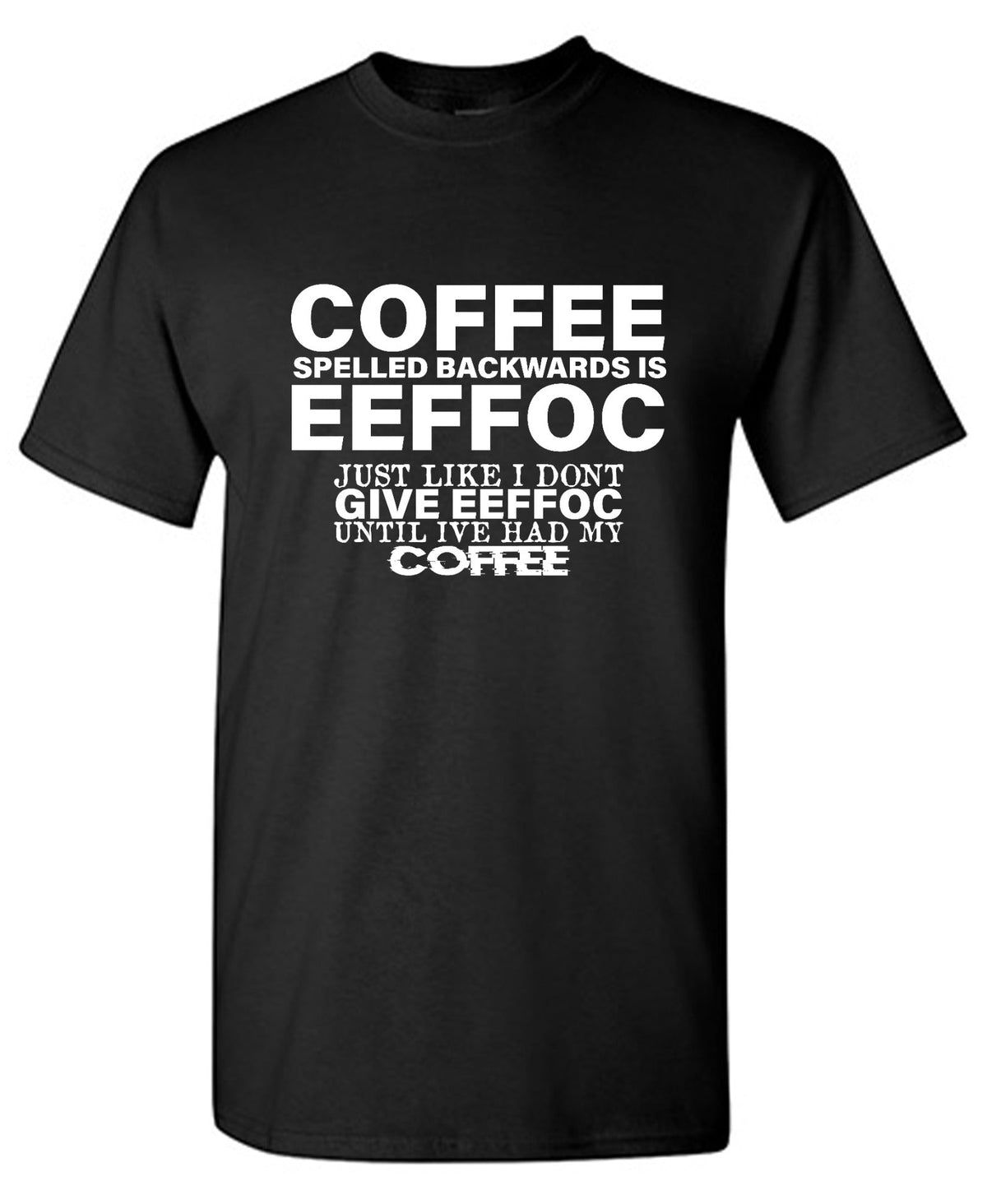 Coffee Spells Backwards is Eeffoc T-Shirt product image 1