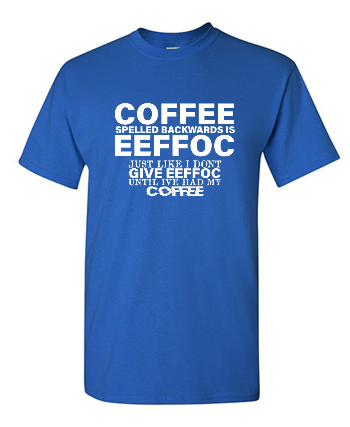 Coffee Spells Backwards is Eeffoc T-Shirt product image 1