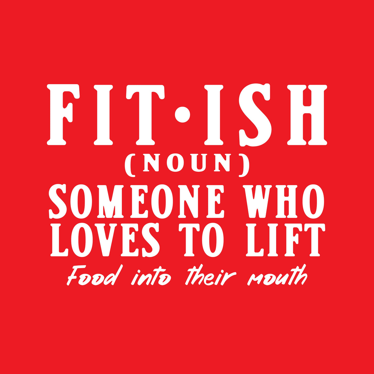 Fit-Ish, Someone who Loves to Lift, food into their mouth product image 2
