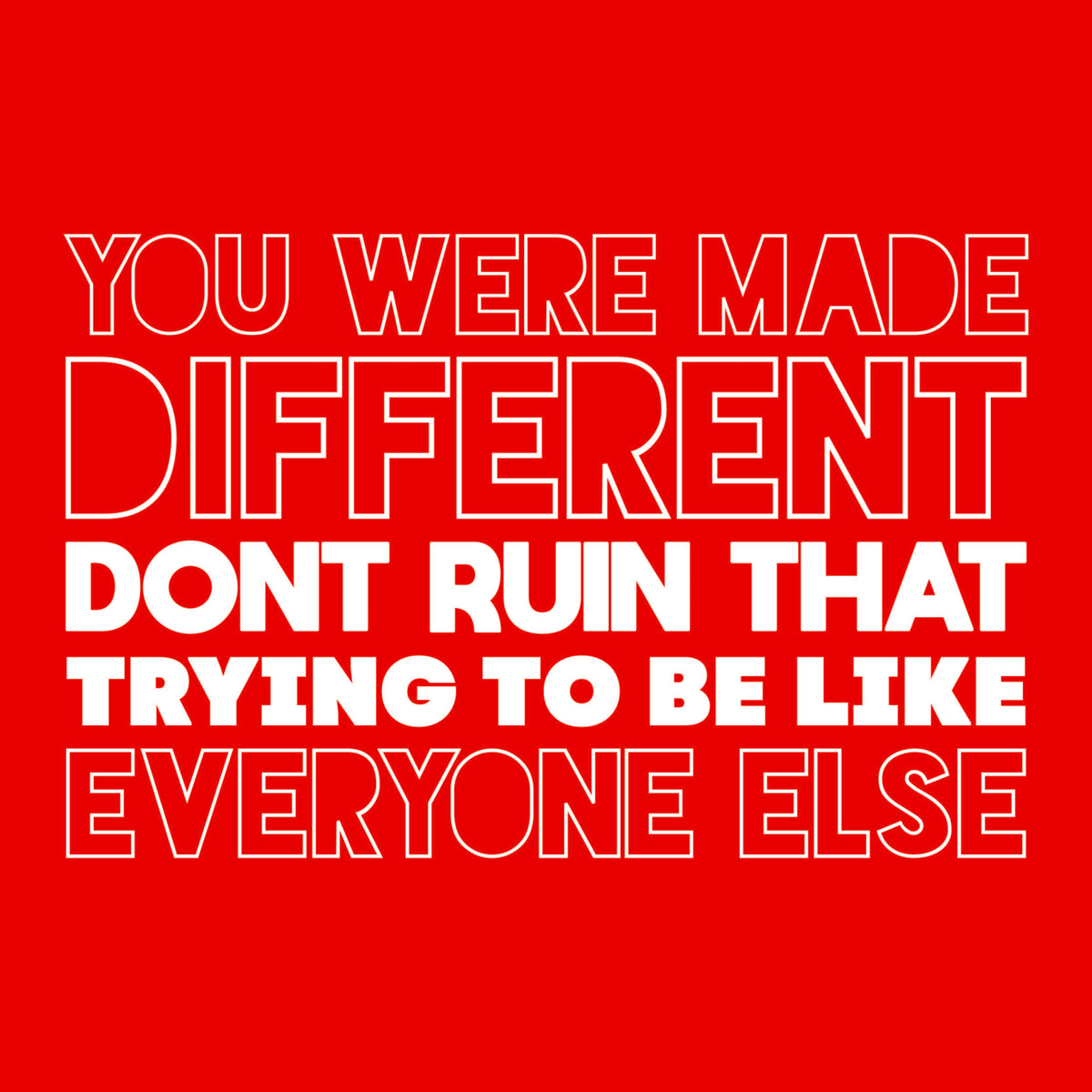 You were made Different, Don't Ruin That Trying to be like product image 2