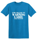 Someone Tore Off my Warning Label, When I was Born T-Shirt product image 1