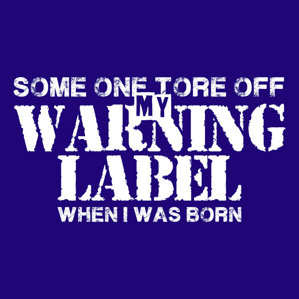 Someone Tore Off my Warning Label, When I was Born T-Shirt product image 2
