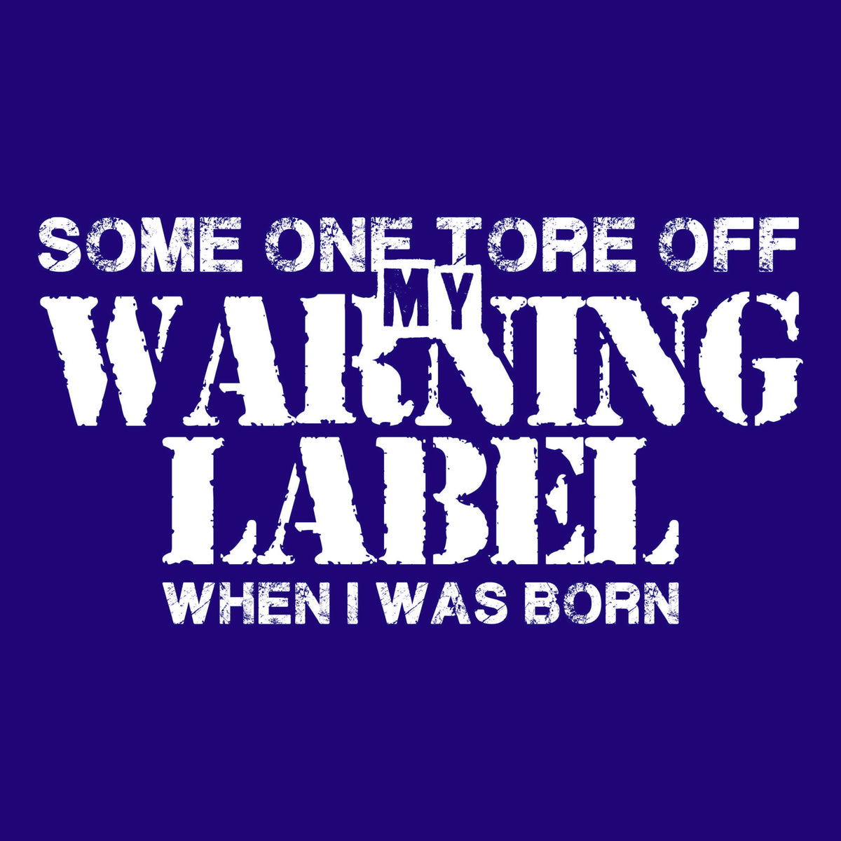 Someone Tore Off my Warning Label, When I was Born T-Shirt product image 2