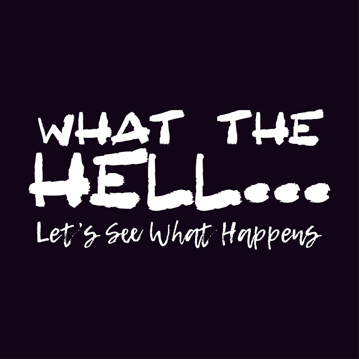 What the Hellâ€¦ Lets See Happens T-Shirt product image 2