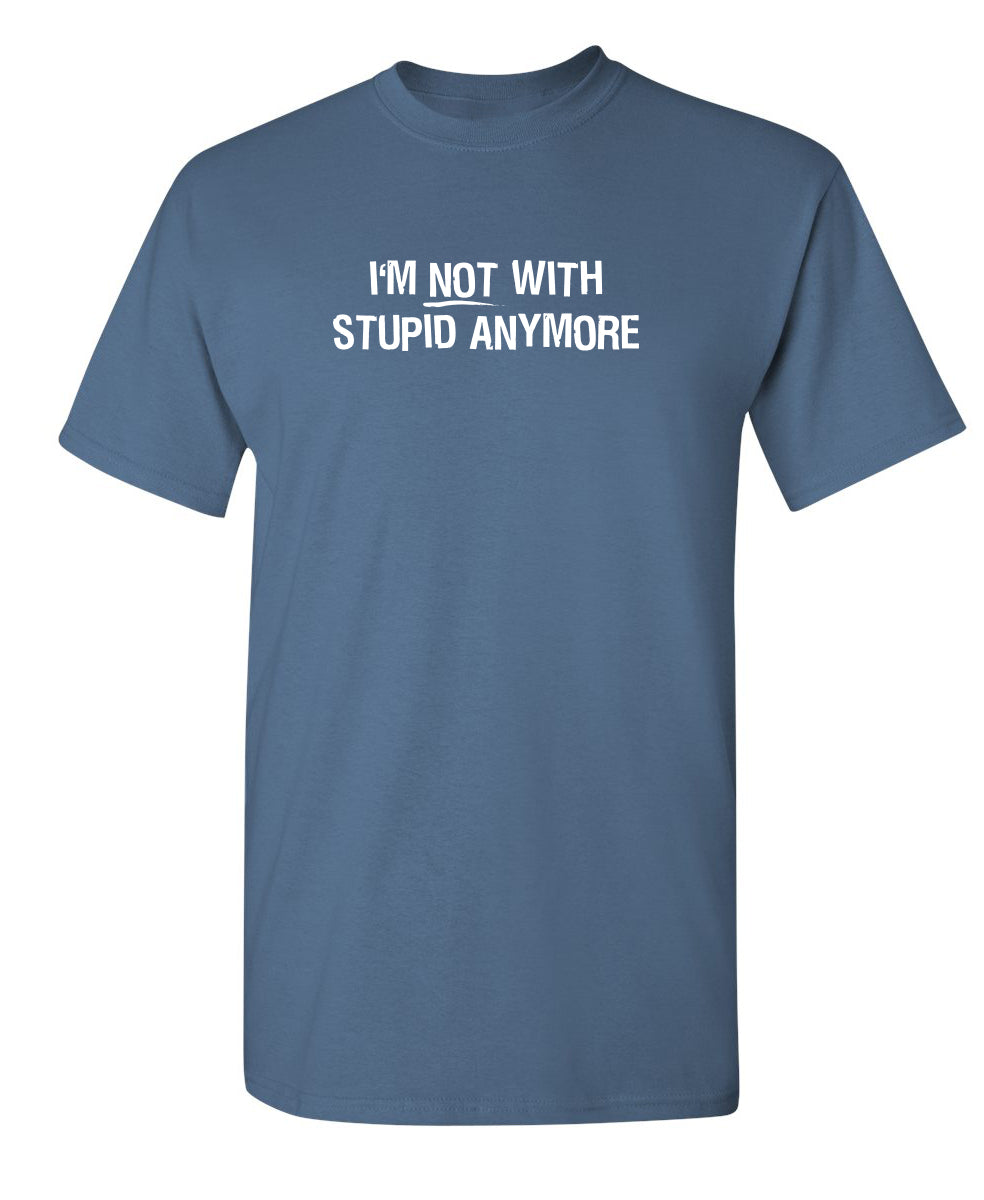 I'm Not With Stupid Anymore T-Shirt product image 1