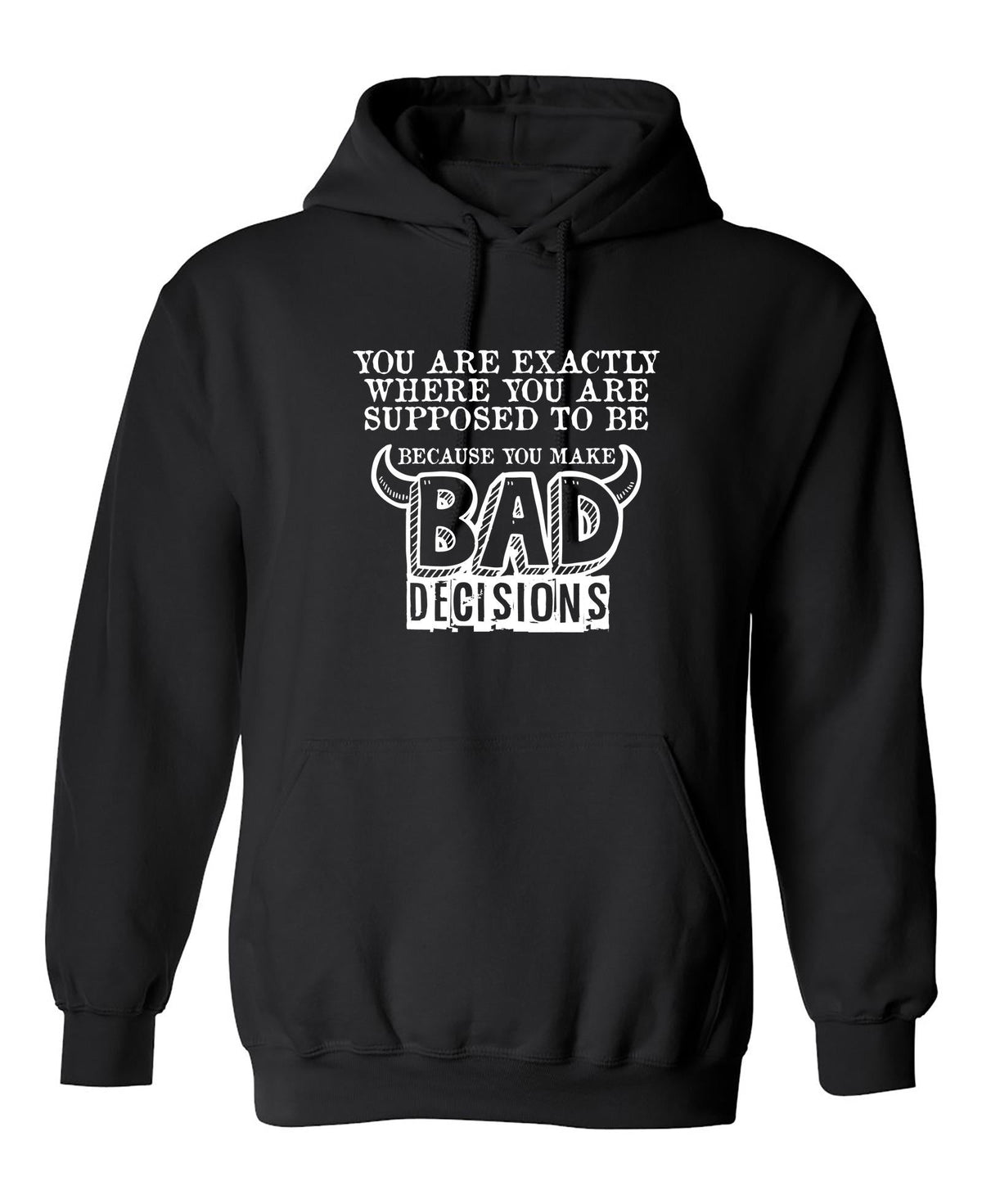 You are Exactly, Where Supposed to be Because make Bad product image 1