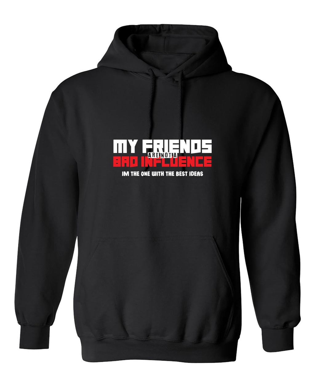 My Friends are not a Bad Influence, I am the One with Best product image 1
