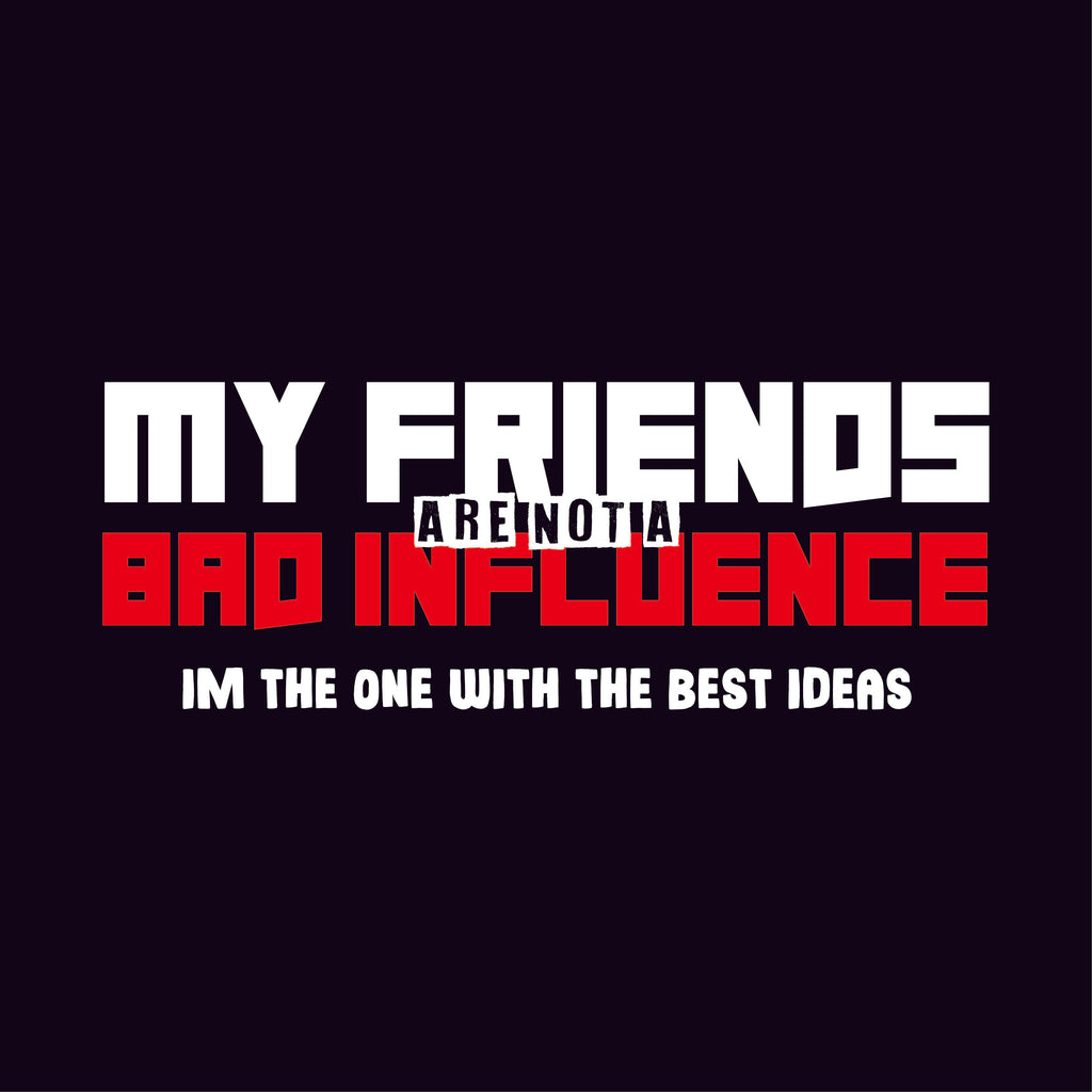 My Friends are not a Bad Influence, I am the One with Best product image 2