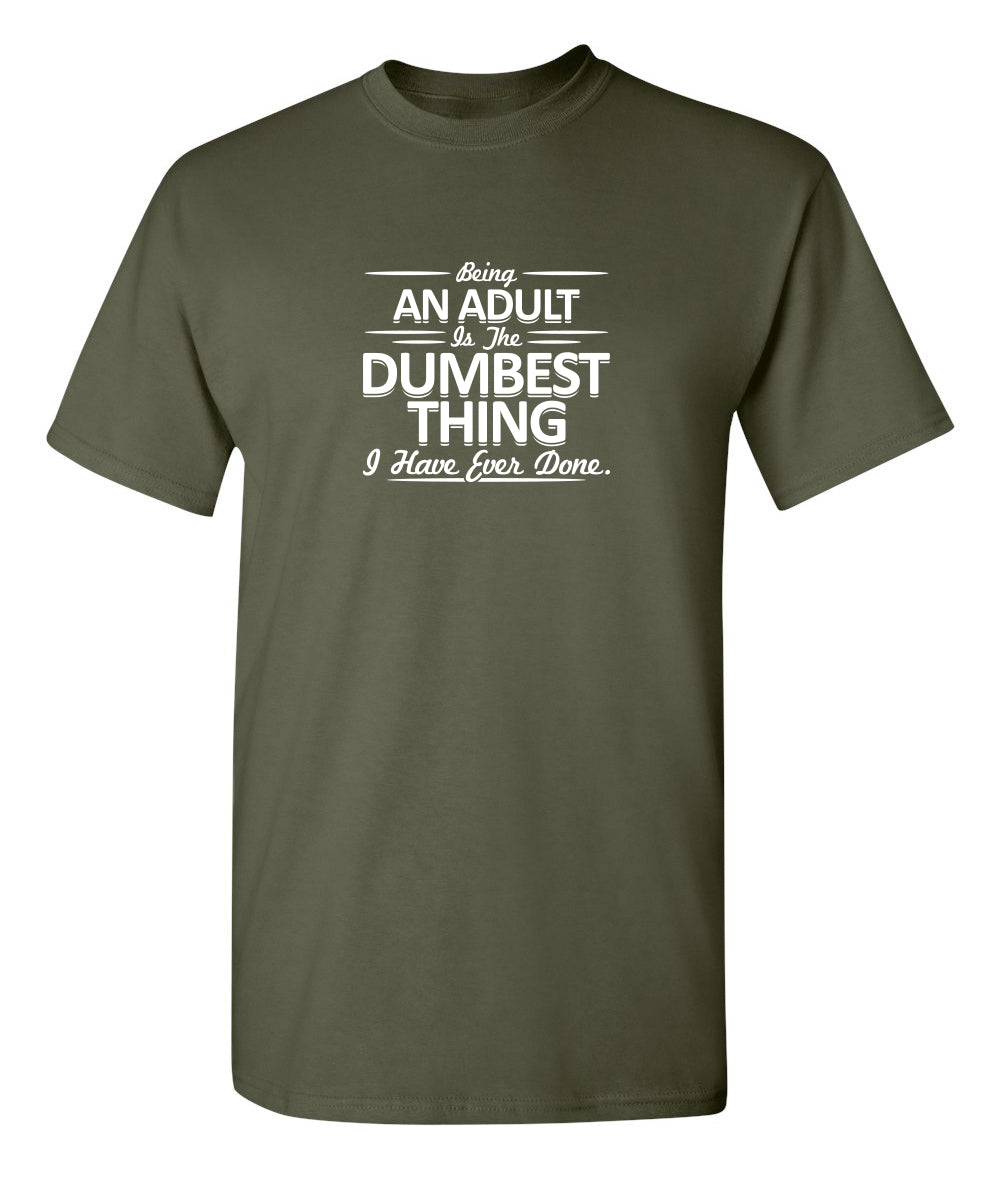Being An Adult is the Dumbest I've Ever Done T-Shirt product image 1