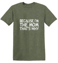 Because I'm The Mom That's Why T-Shirt product image 1