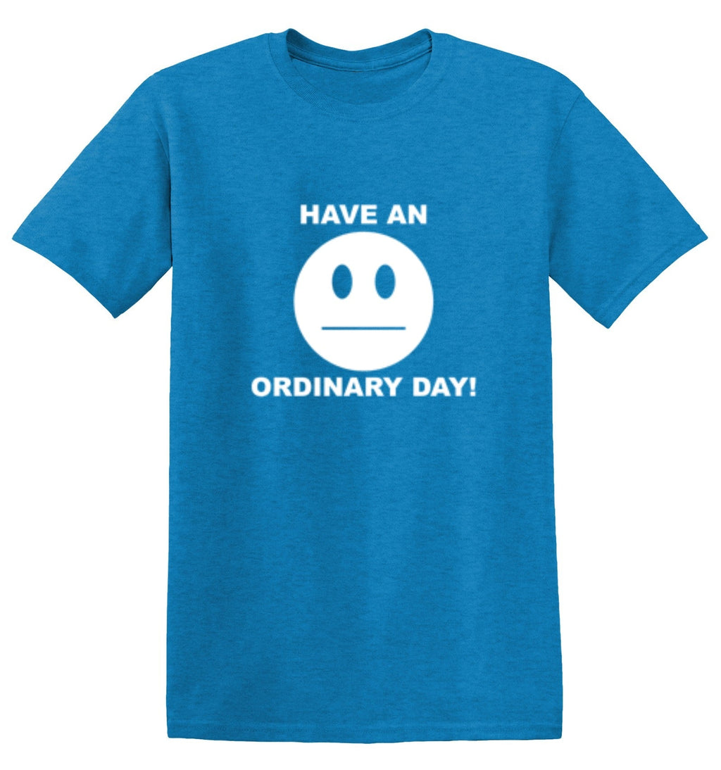 Have An Ordinary Day T-Shirt product image 1