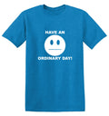 Have An Ordinary Day T-Shirt product image 1