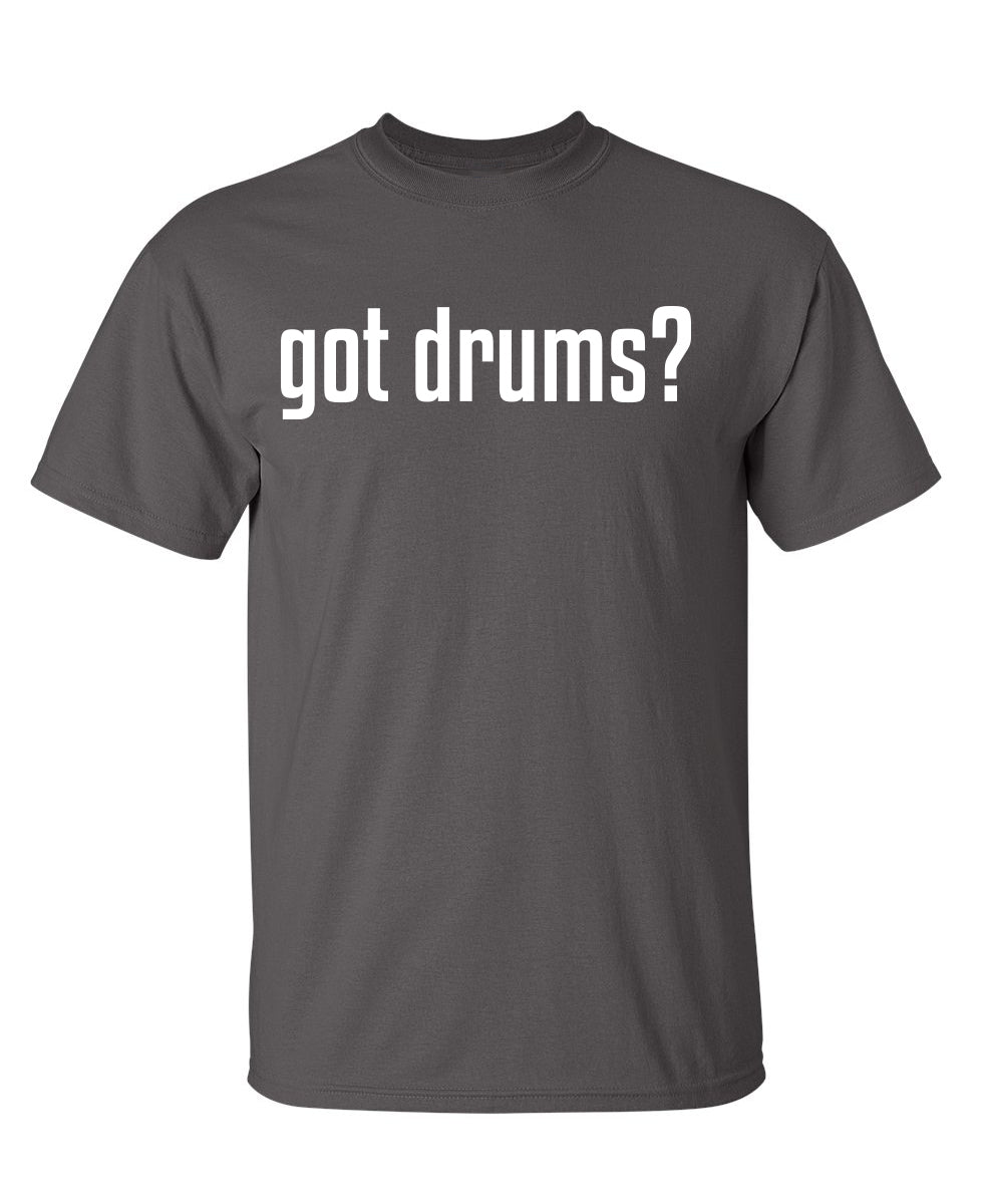Got Drums T-Shirt product image 1
