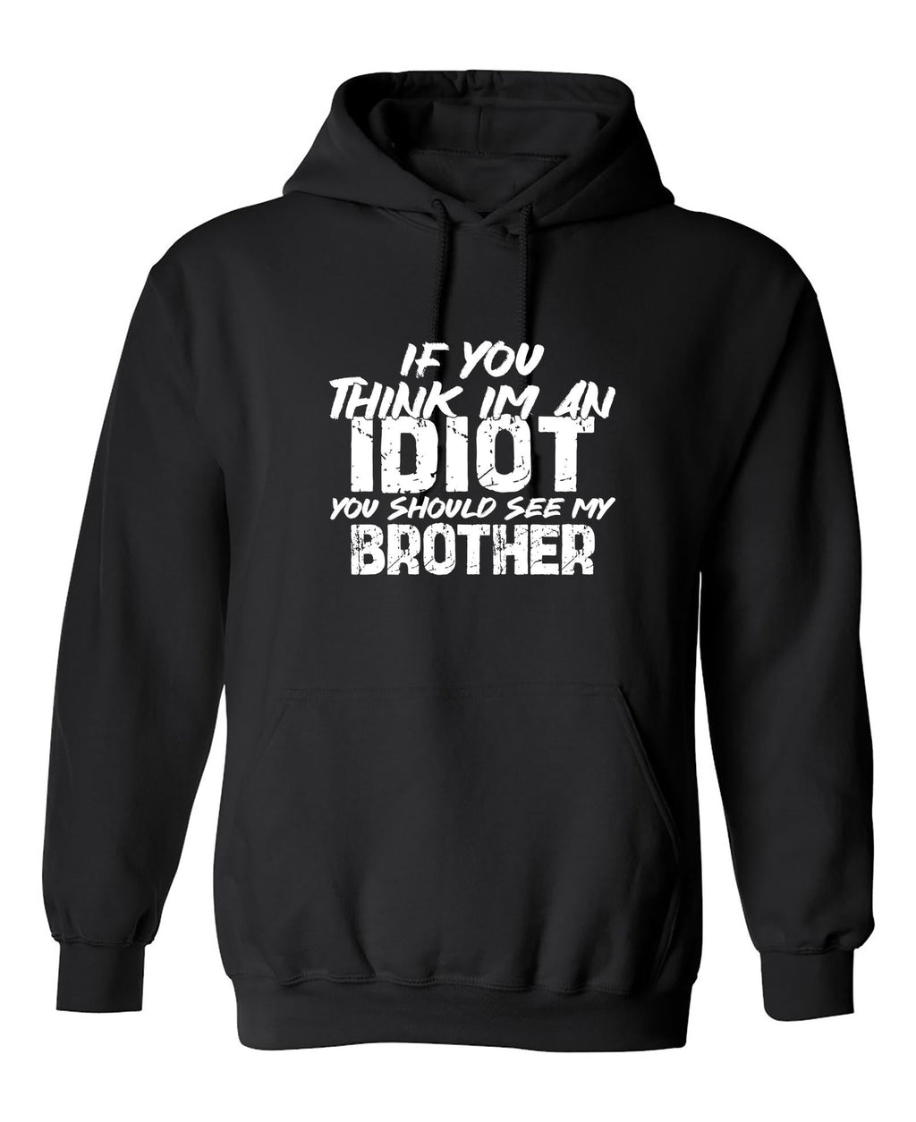 If you think I am an Idiot, should see my Brother T-Shirt product image 1