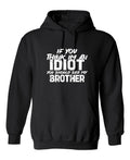 If you think I am an Idiot, should see my Brother T-Shirt product image 1