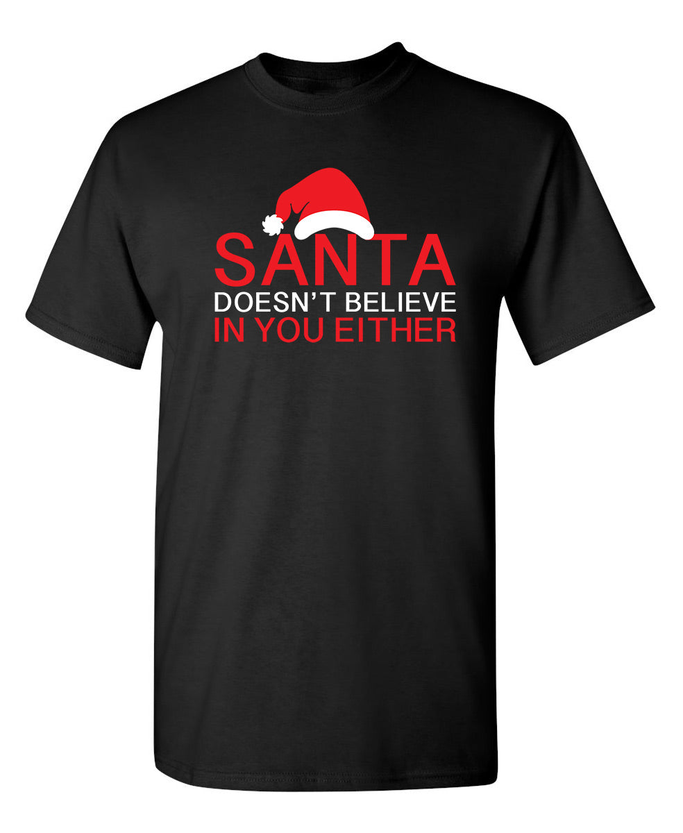 Santa Doesn't Believe In You Either T-Shirt product image 1