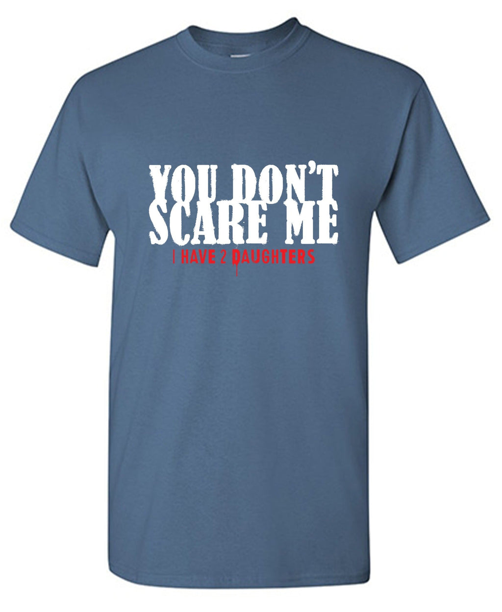 You Don't Scare me, I Have 2 Daughters T-Shirt product image 1