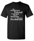 My Imaginary Friend Thinks You Have Serious Mental Problems product image 1