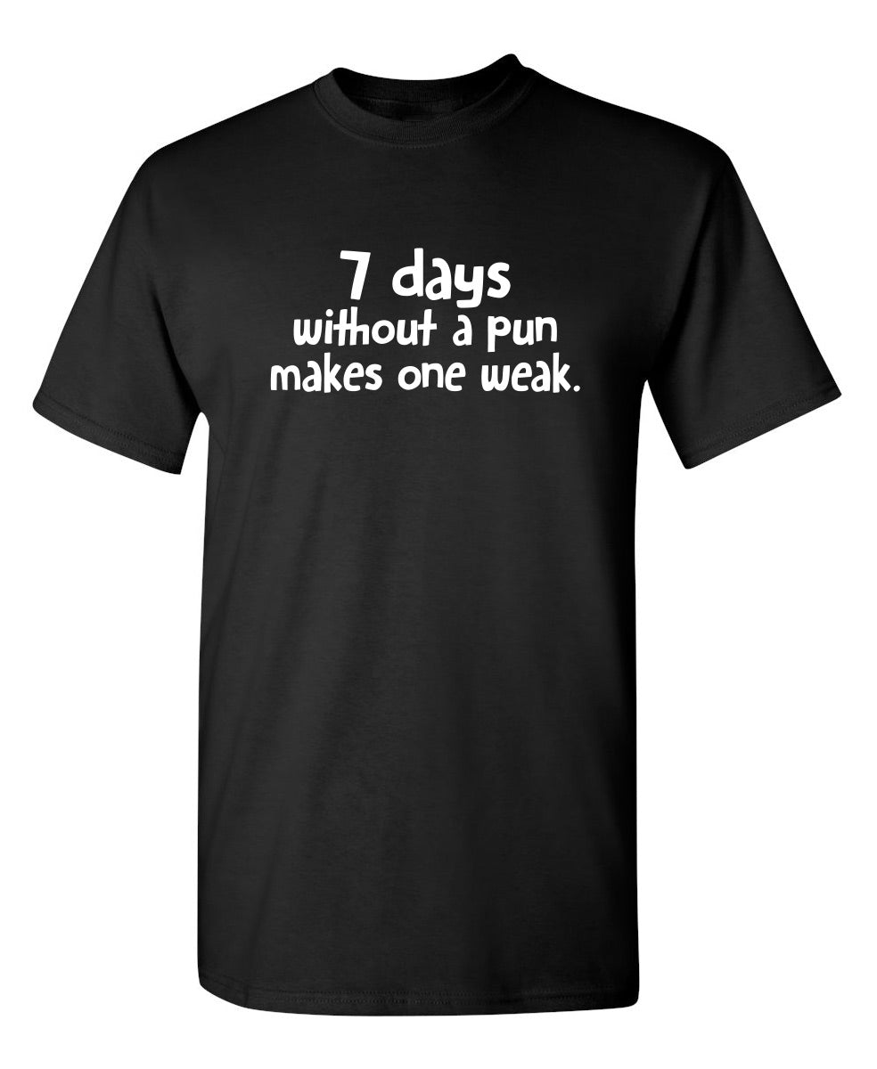 7 Days Without A Pun Makes One Weak T-Shirt product image 1