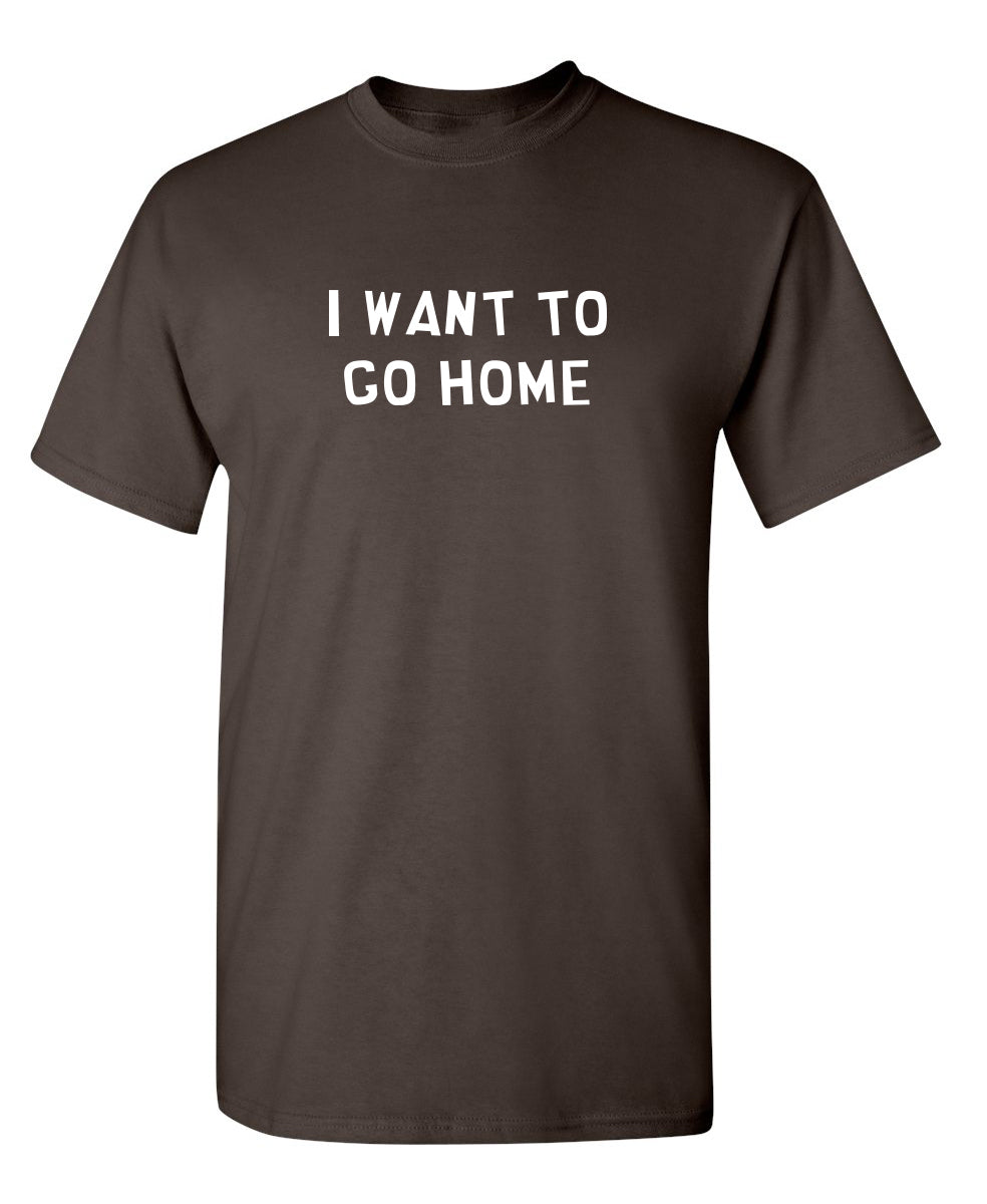I Want To Go Home T-Shirt product image 1
