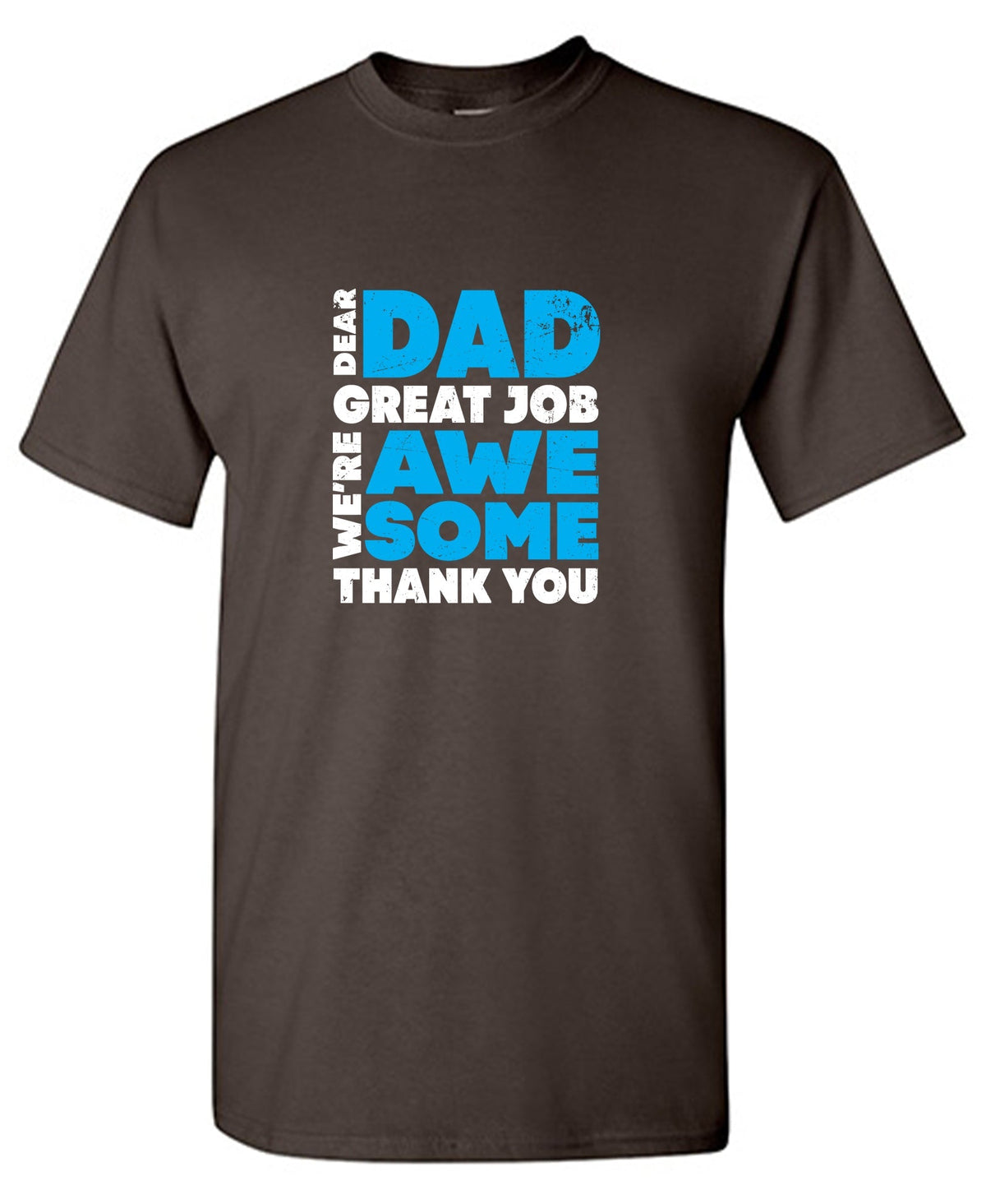 Dear Dad, Great Job. We Are Awesome Thank You Fathers Day T product image 1