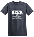 A Day Without Beer Probably Won't Kill Me T-Shirt product image 1