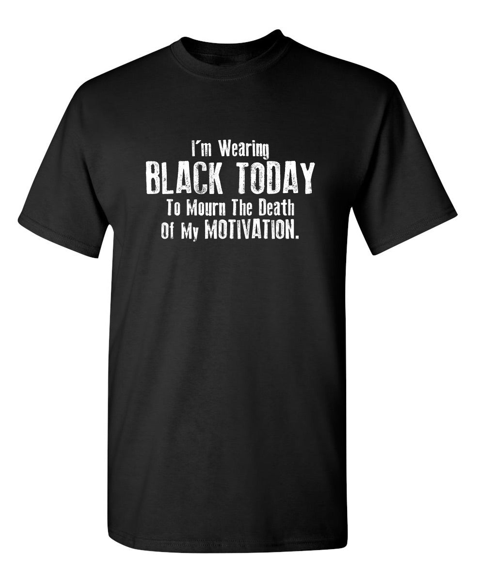 I'm Wearing Black Today To Mourn The Death Of My Motivation product image 1