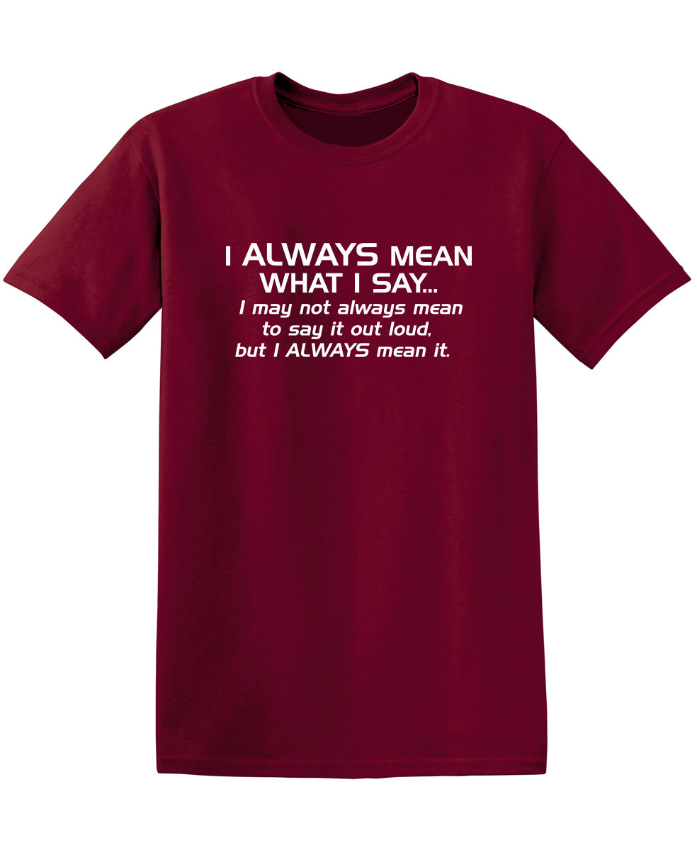 I Always Mean What I Say...I May Not To Say It Out Loud product image 1