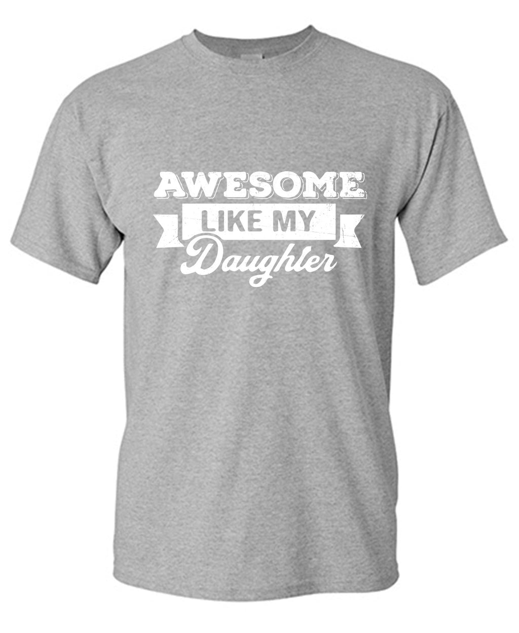 Awesome Like My Daughter Fathers Day Tee product image 1