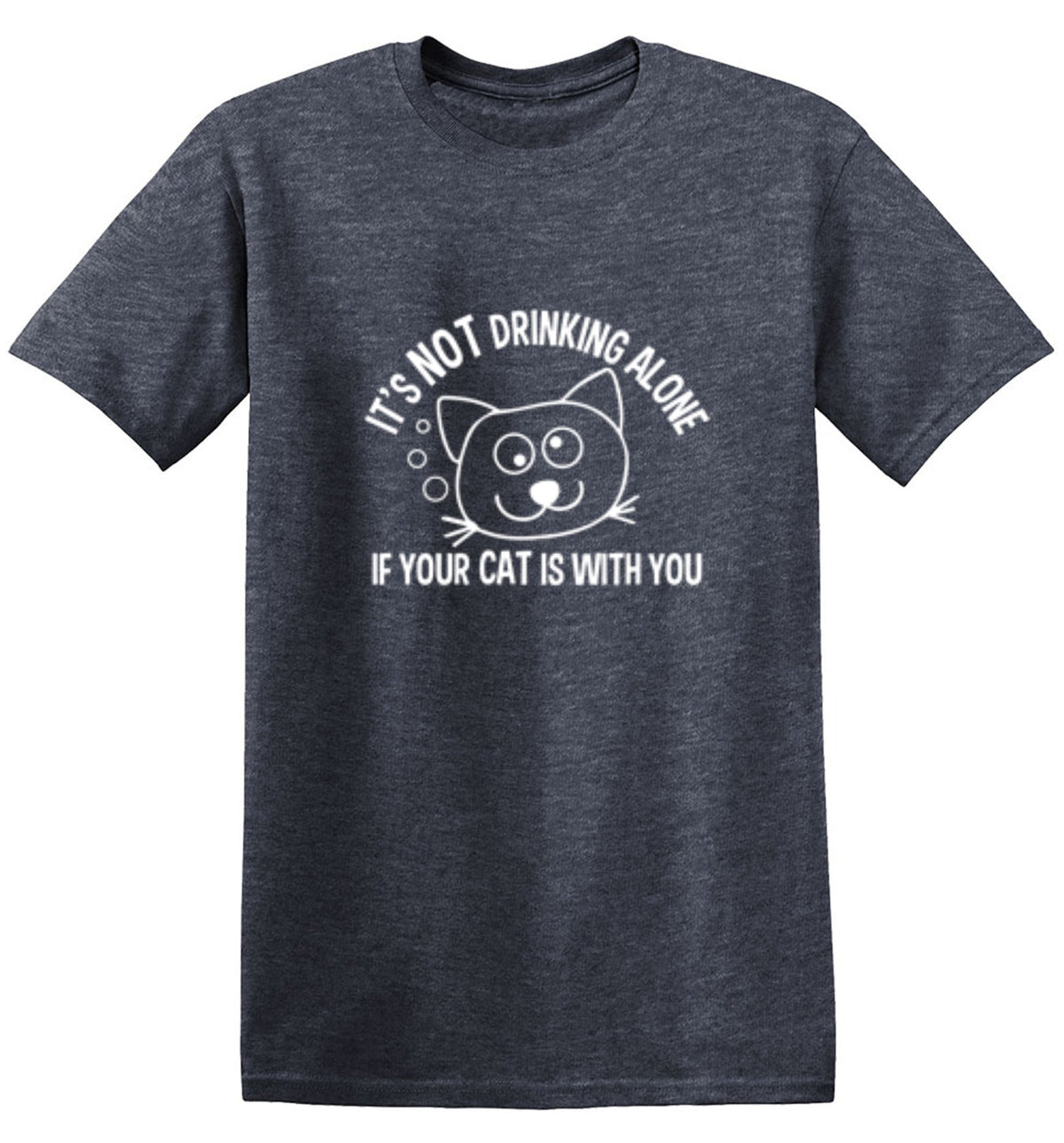 It's Not Drinking Alone If Your Cat Is With You T-Shirt product image 1