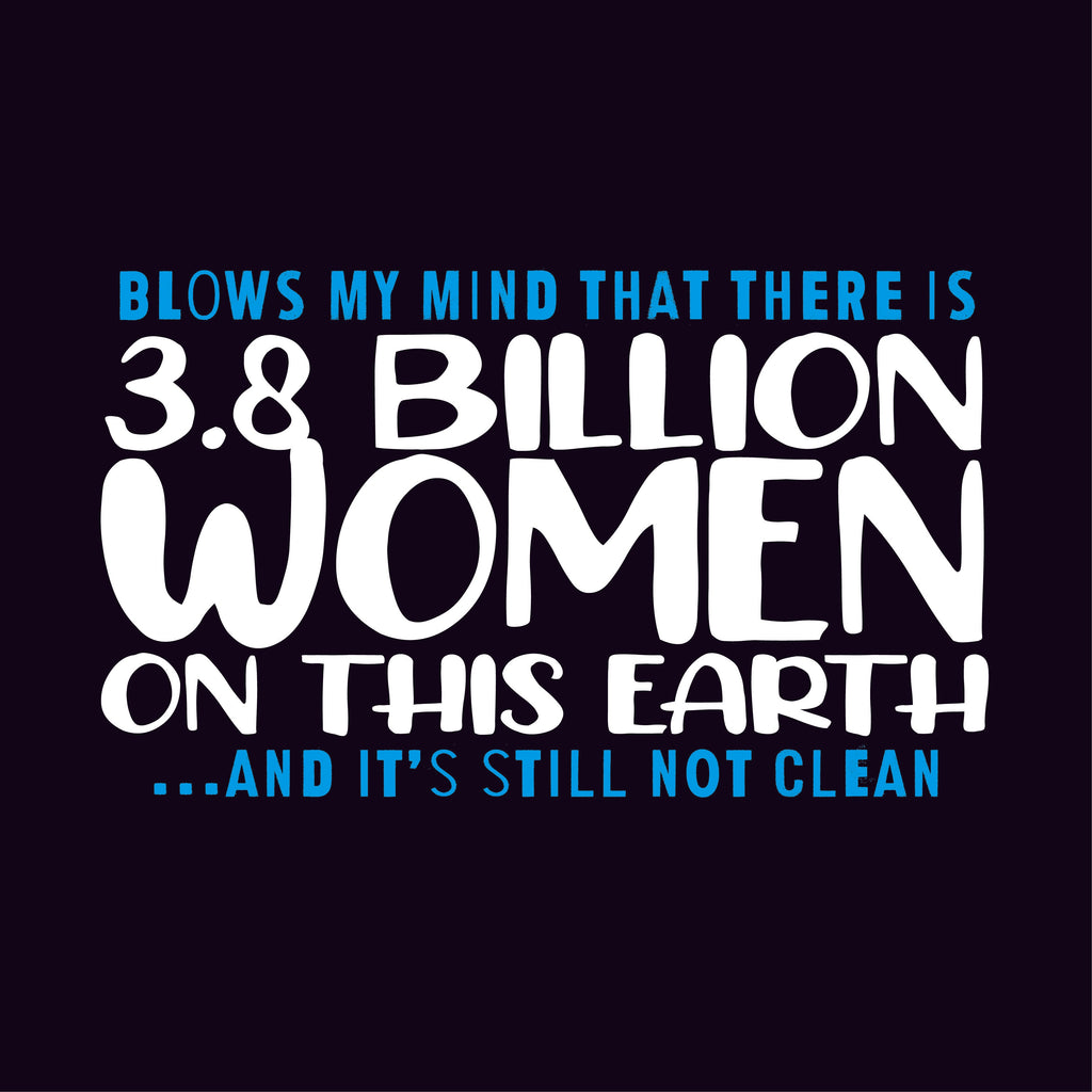 Blows my Mind That there is 3.8 Billion Women On this product image 2