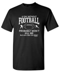 A Day Without Football Probably Won'T Kill Me But Why Take product image 1