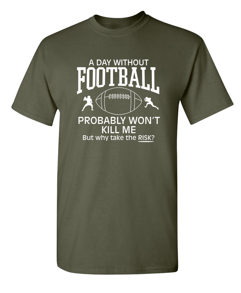 A Day Without Football Probably Won'T Kill Me But Why Take product image 1