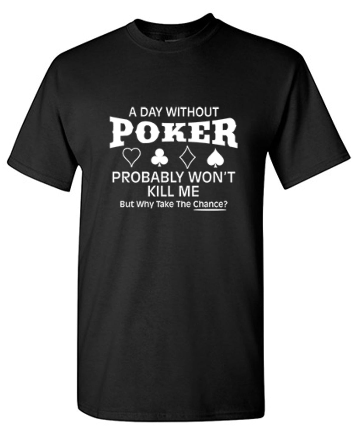 A Day Without Poker Probably Won't Card Las Vegas T-Shirt product image 1