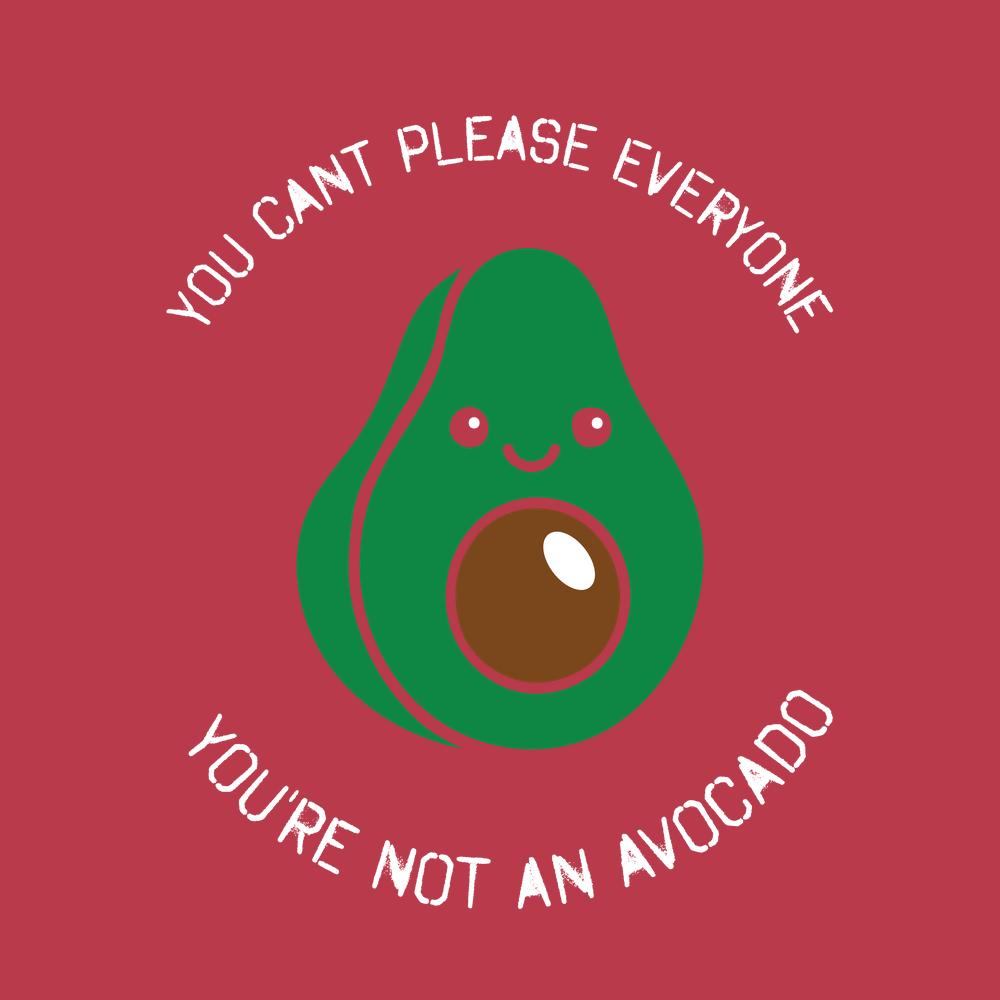 You Can't Please Everyone, are not an Avocado Funny T Shirt product image 2
