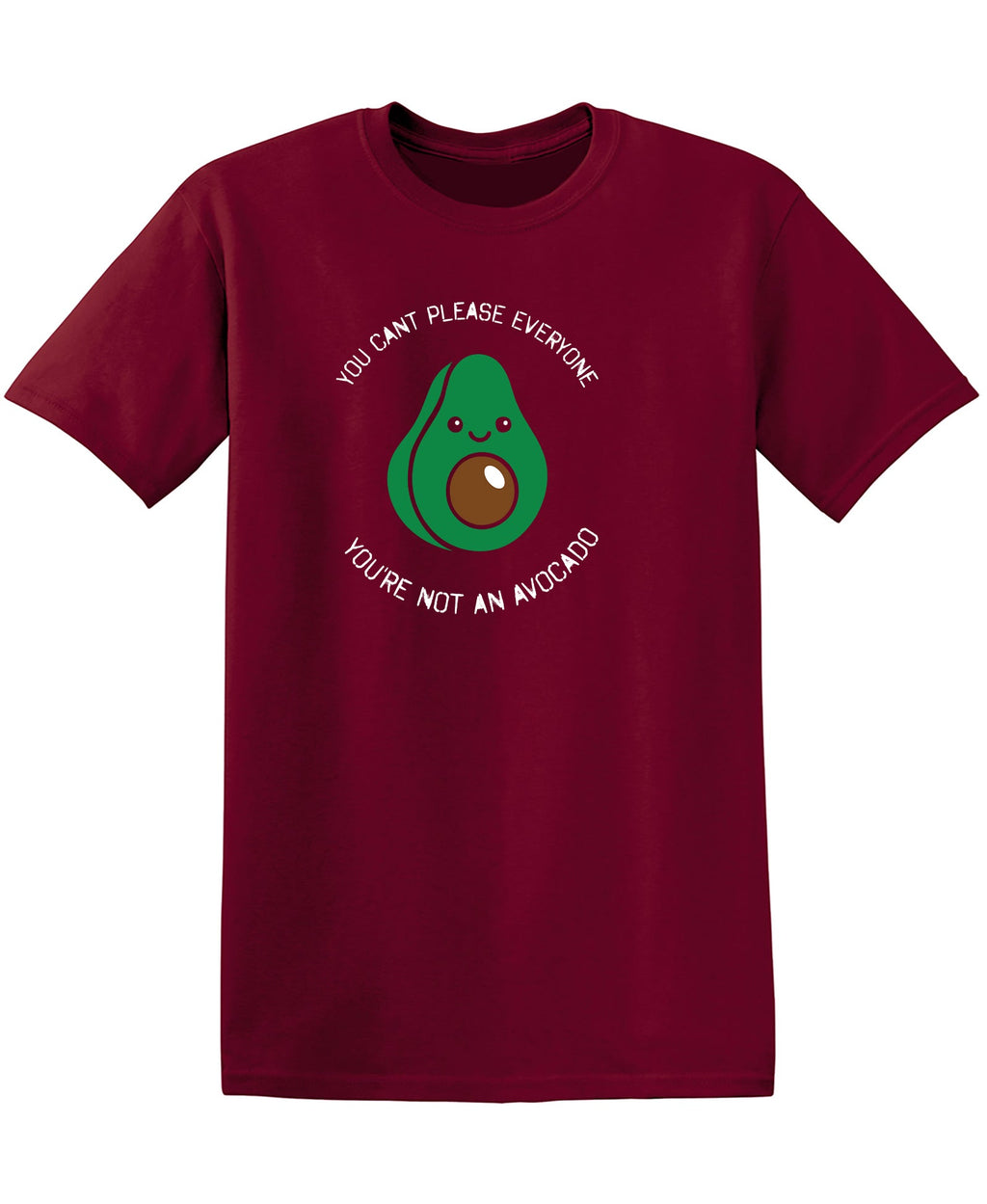 You Can't Please Everyone, are not an Avocado Funny T Shirt product image 1