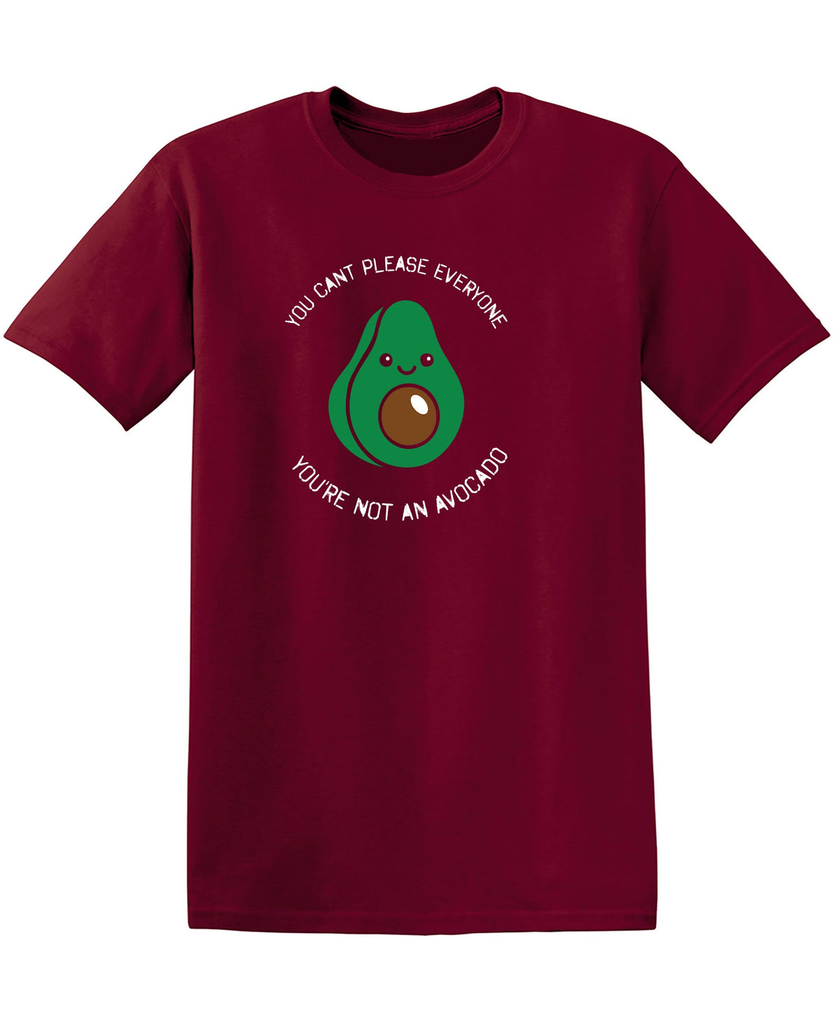 You Can't Please Everyone, are not an Avocado Funny T Shirt product image 1