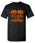 Stop Staring At My Pumpkins T-Shirt product image 1
