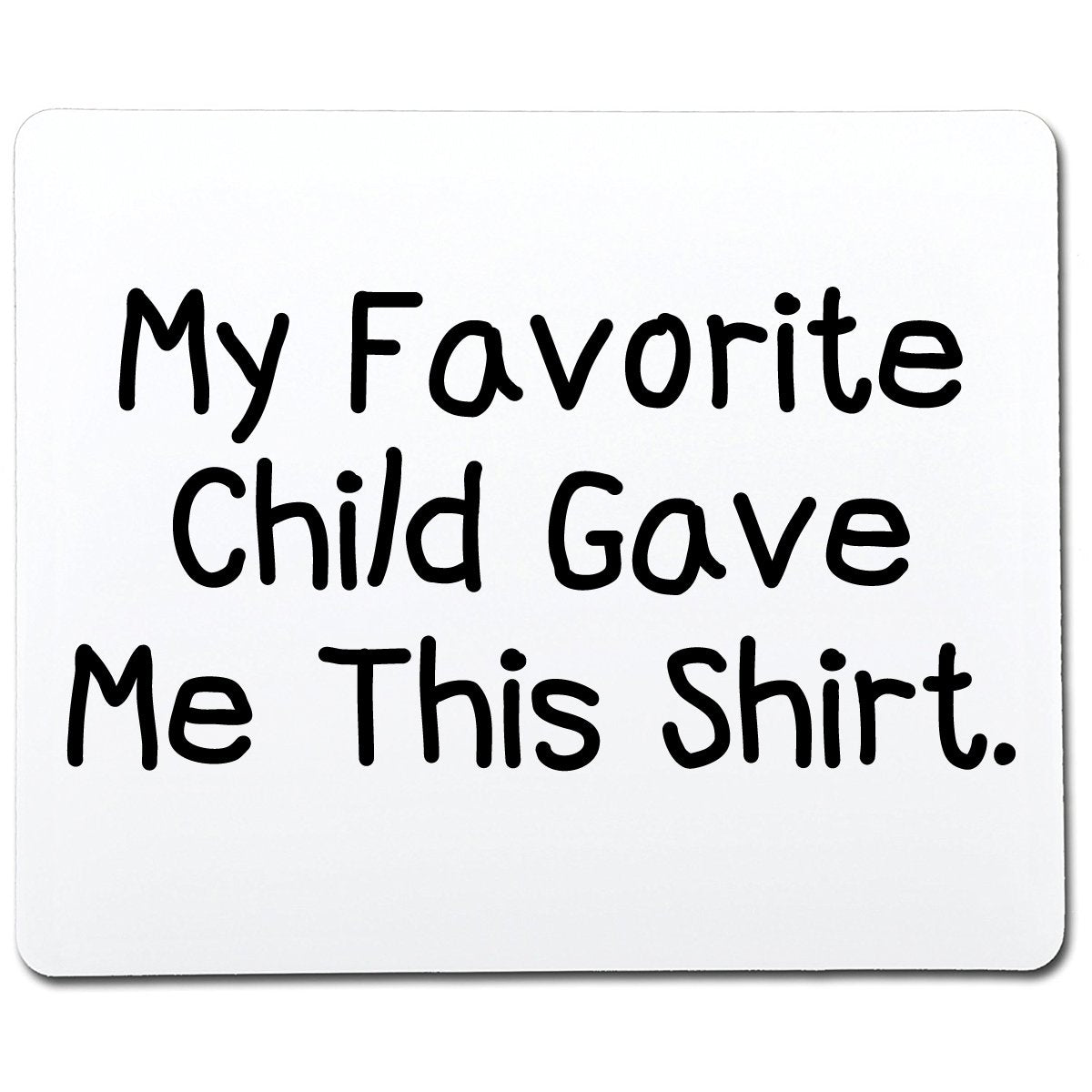My Favorite Child Gave Me This Shirt product image 2