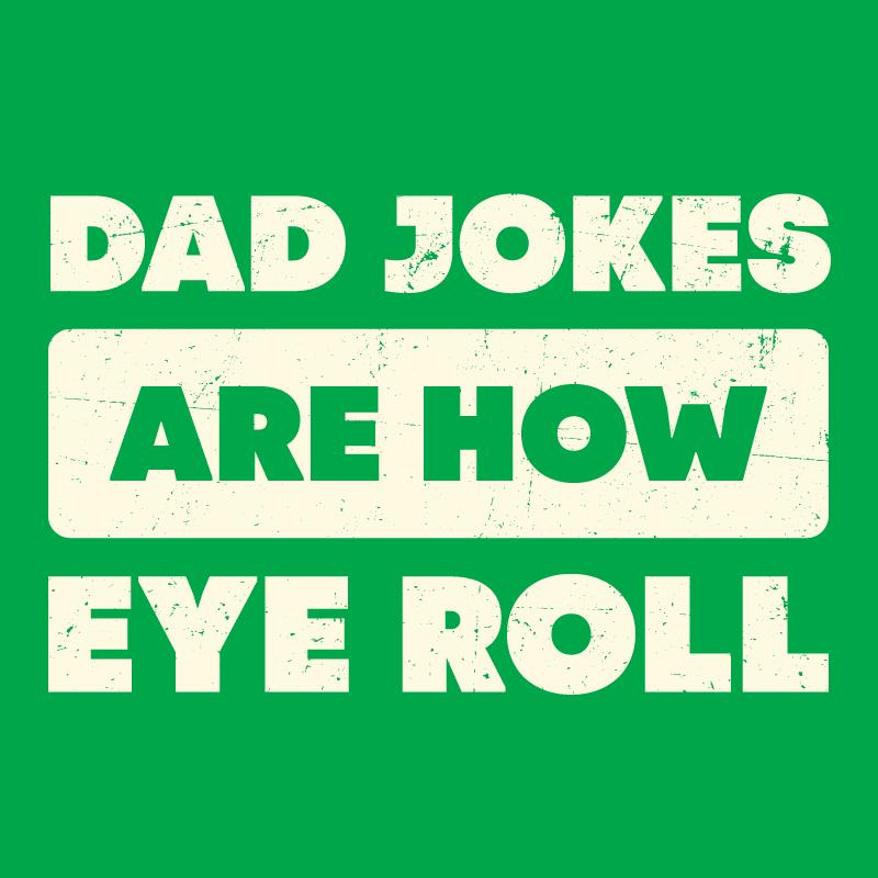 Dad Jokes Are How Eye Roll Fathers Day T Shirt product image 2
