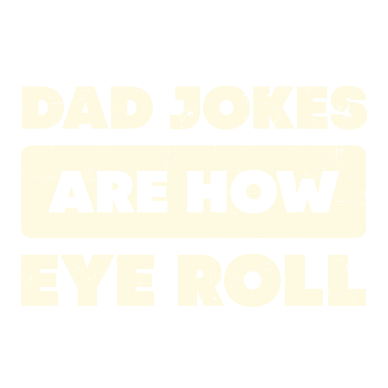 Dad Jokes Are How Eye Roll Fathers Day T Shirt product image 2