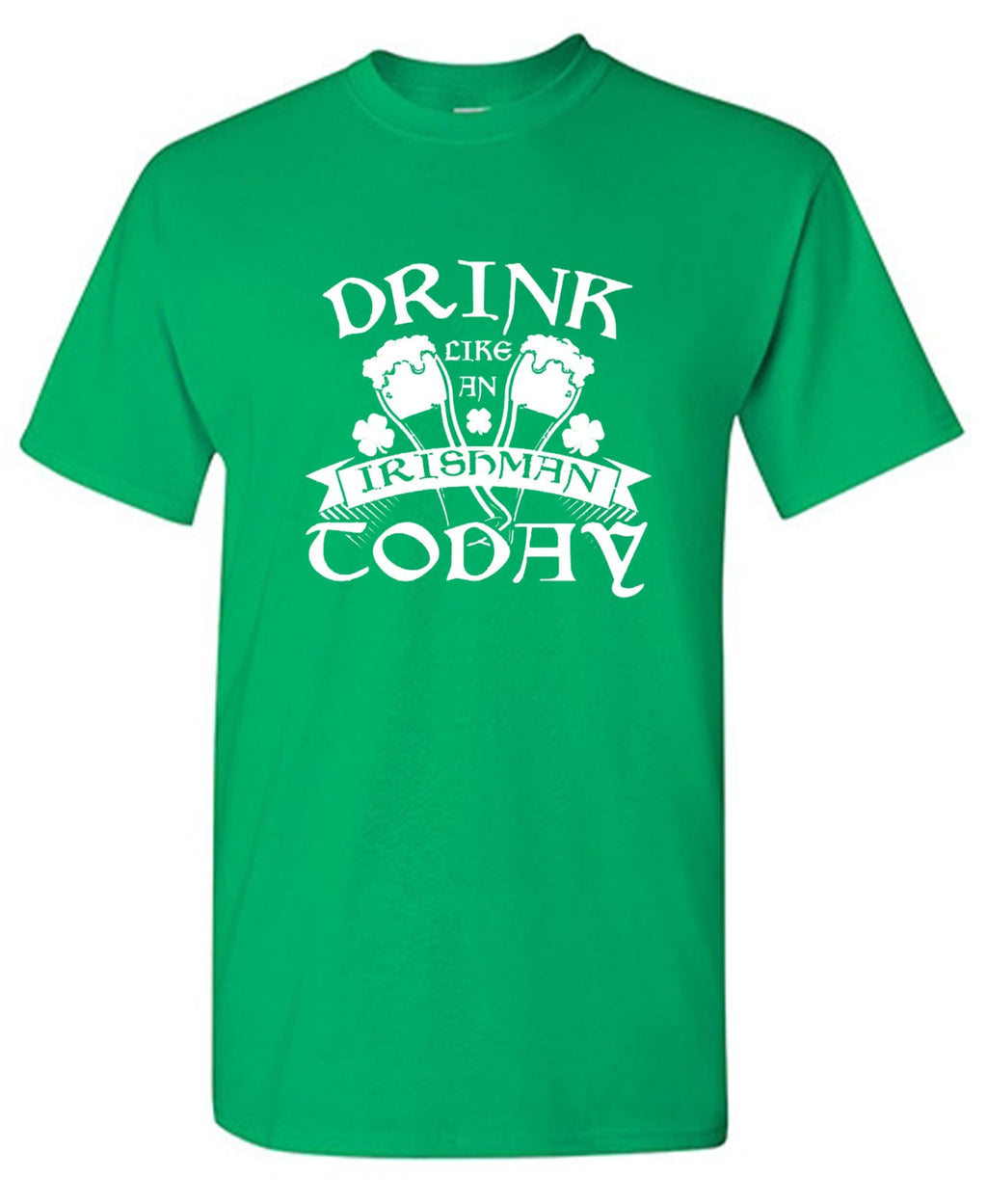 Drink Like An Irishman Today T-Shirt product image 1