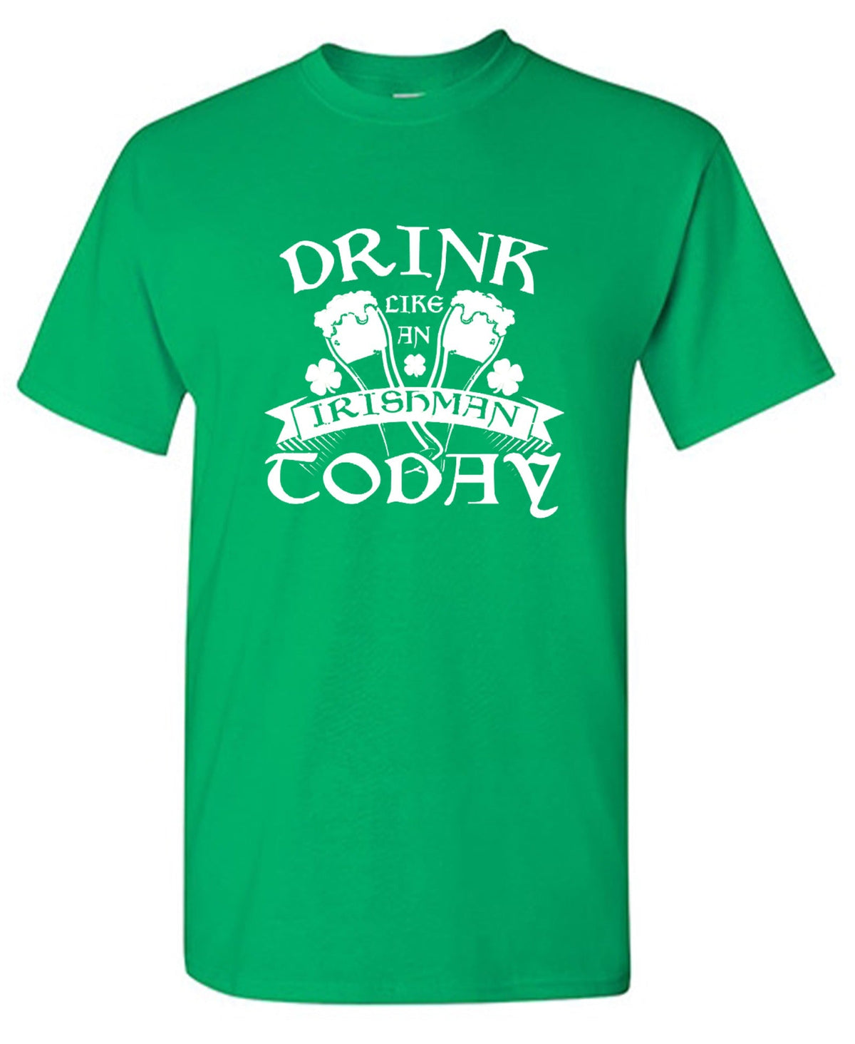 Drink Like An Irishman Today T-Shirt product image 1