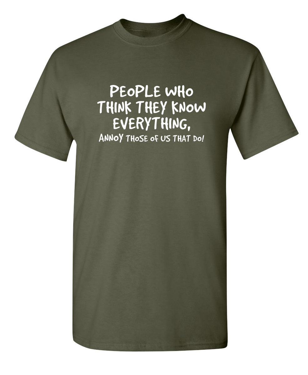 PEOPLE WHO THINK THEY KNOW EVERYTHING ANNOY THOSE OF US product image 1