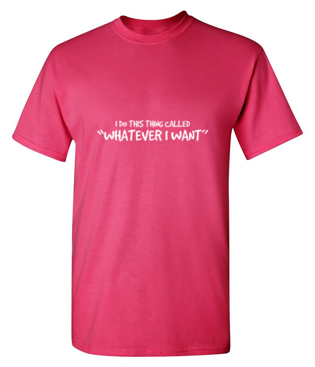 I Do This Thing Called Whatever I Want T-Shirt product image 1