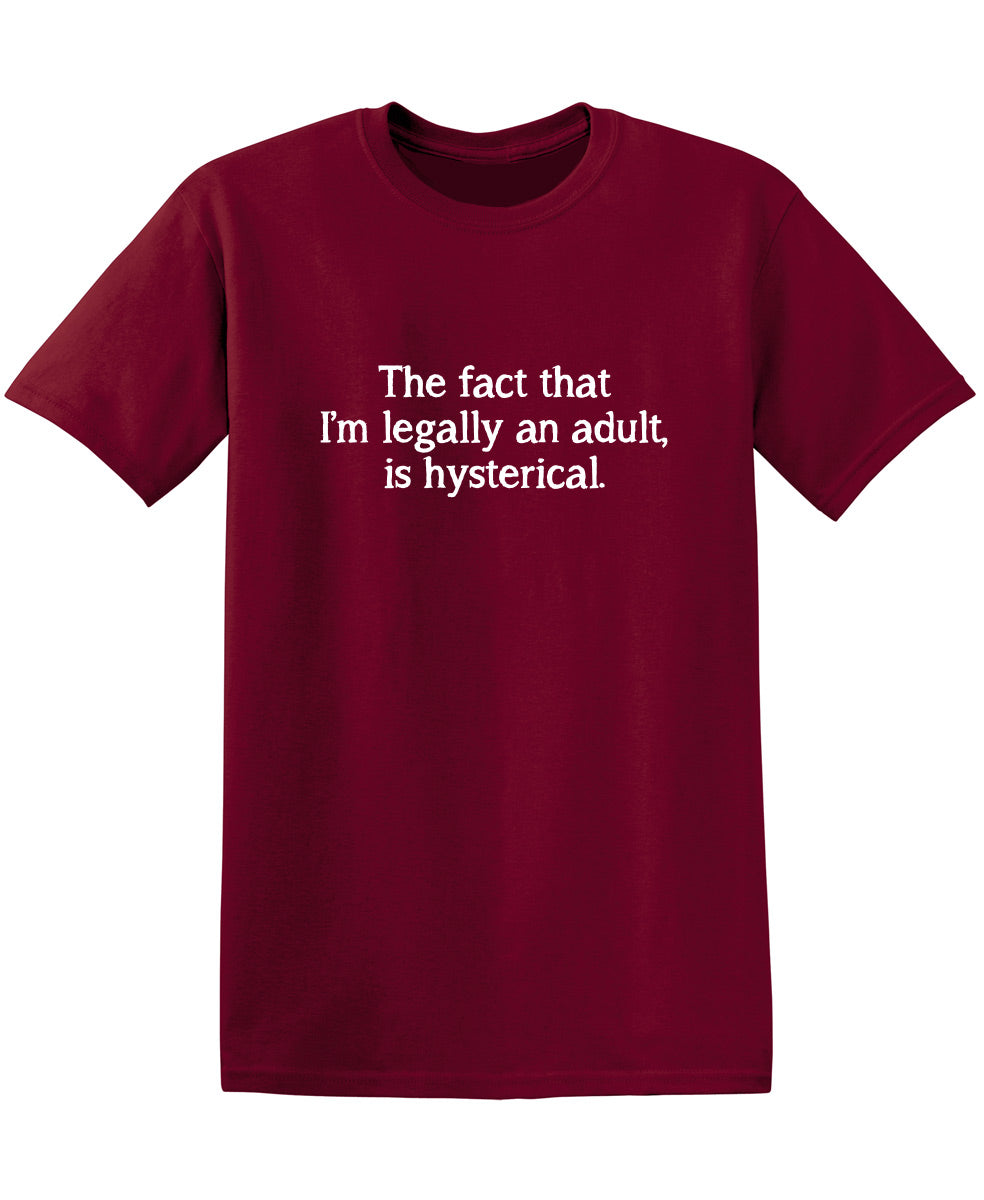 The Fact That I'm Legally An Adult Is Hysterical T-Shirt product image 1