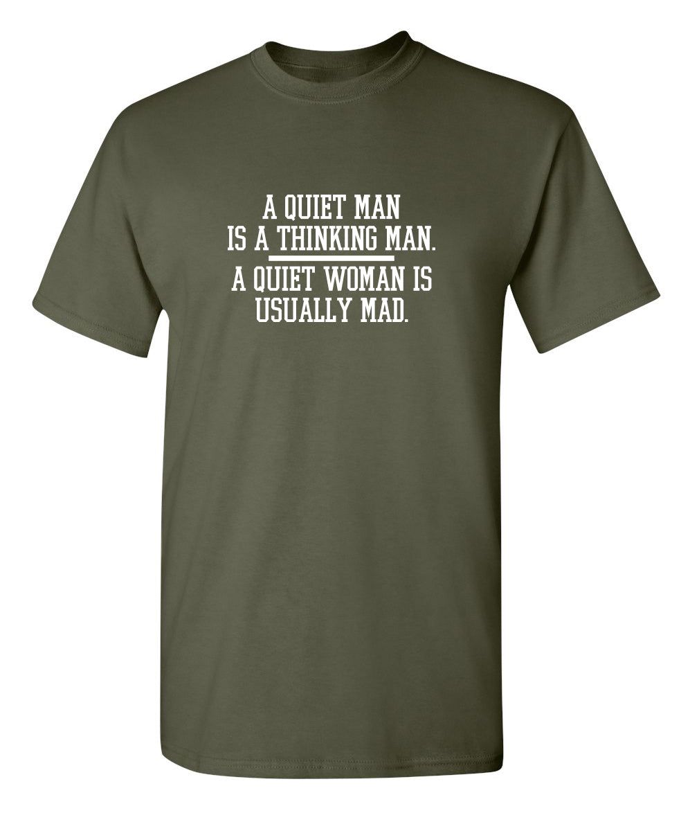 A Quiet Man Is A Thinking A Woman Is Usually Mad T-Shirt product image 1