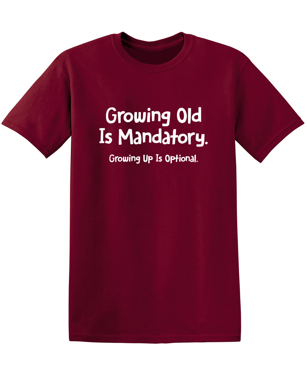 Growing Old Is Mandatory. Up Is Optional. T-Shirt product image 1